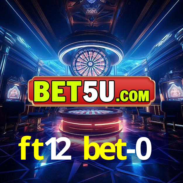 ft12 bet